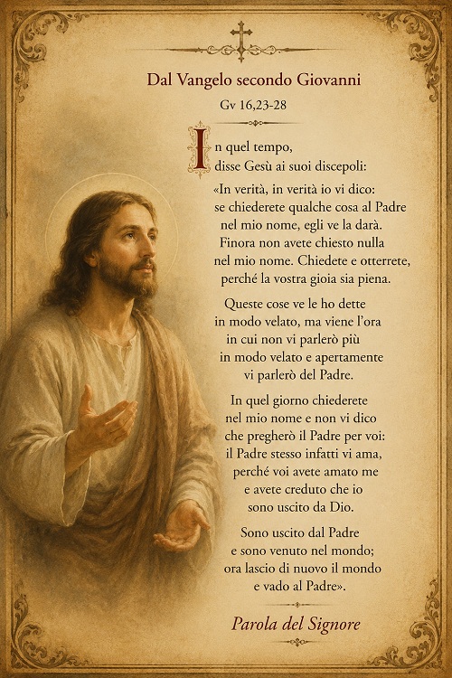 Dal Vangelo secondo Giovanni Gv 16,23-28